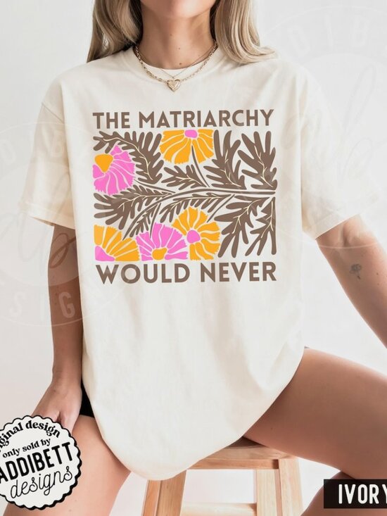 Other - The Matriarchy Would Never Shirt, Feminist Matisse Inspired Floral Tee